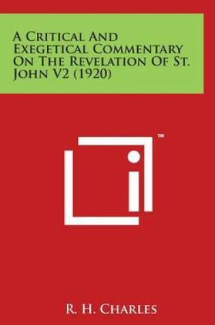 Cover of A Critical And Exegetical Commentary On The Revelation Of St. John V2 (1920)