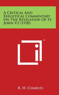 Book cover for A Critical And Exegetical Commentary On The Revelation Of St. John V2 (1920)