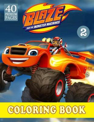 Book cover for Blaze And The Monster Machines Coloring Book Vol2