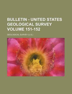 Book cover for Bulletin - United States Geological Survey Volume 151-152