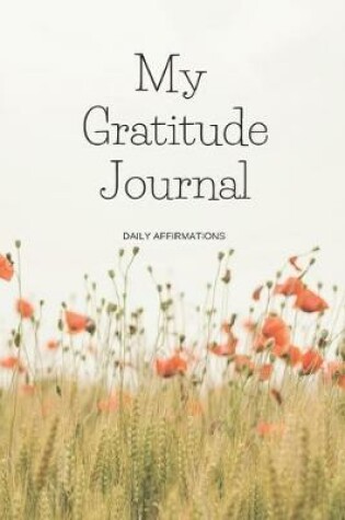 Cover of My Gratitude Journal Daily Affirmations (Floral)