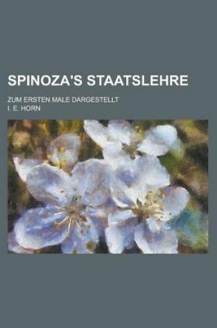 Cover of Spinoza's Staatslehre; Zum Ersten Male Dargestellt