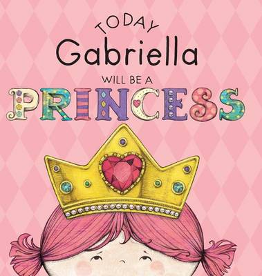 Book cover for Today Gabriella Will Be a Princess