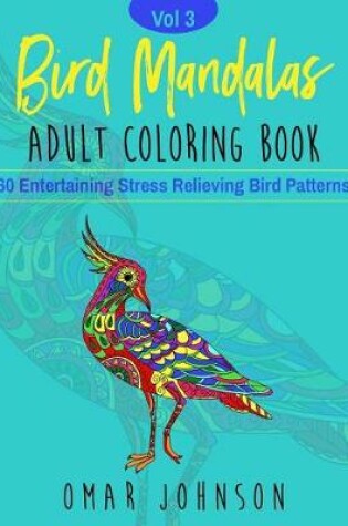 Cover of Bird Mandalas Adult Coloring Book Vol 3