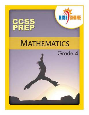 Book cover for Rise & Shine CCSS Prep Grade 4 Mathematics