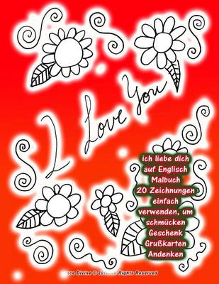 Book cover for ich liebe dich auf Englisch Malbuch 20 Zeichnungen einfach verwenden, um schmucken Geschenk Grusskarten Andenken