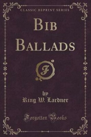 Cover of Bib Ballads (Classic Reprint)