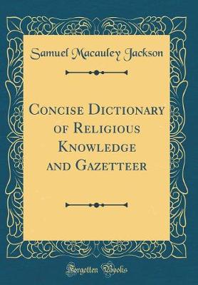 Book cover for Concise Dictionary of Religious Knowledge and Gazetteer (Classic Reprint)