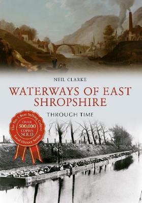 Book cover for Waterways of East Shropshire Through Time