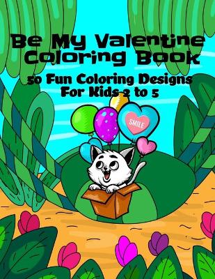 Book cover for Be My Valentine Coloring Book