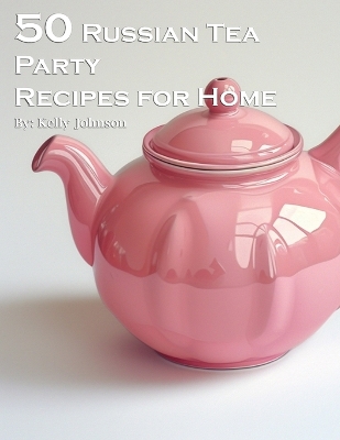 Book cover for 50 Russian Tea Party Recipes for Home