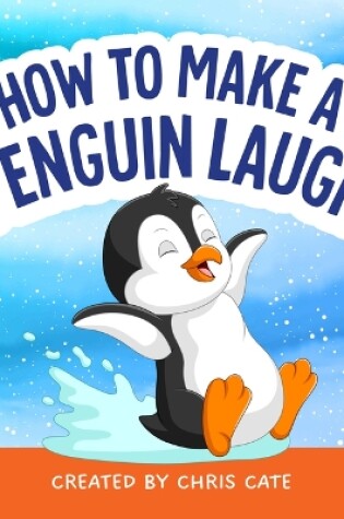 Cover of How to Make a Penguin Laugh