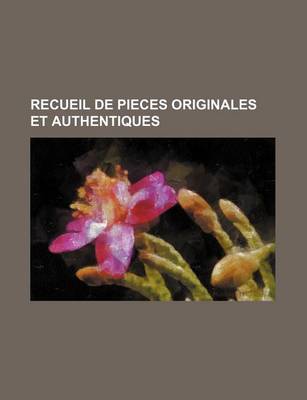 Book cover for Recueil de Pieces Originales Et Authentiques