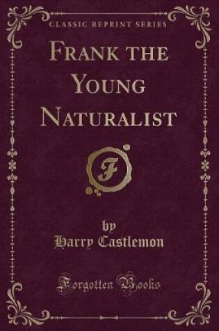 Cover of Frank the Young Naturalist (Classic Reprint)