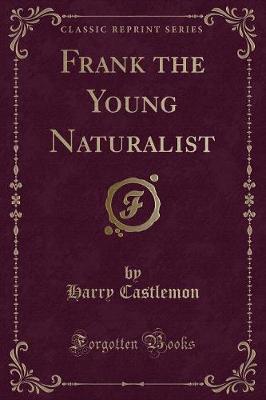 Book cover for Frank the Young Naturalist (Classic Reprint)