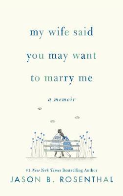 Book cover for My Wife Said You May Want to Marry Me