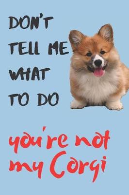 Book cover for Don't tell me Corgi Blank Lined Journal Notebook