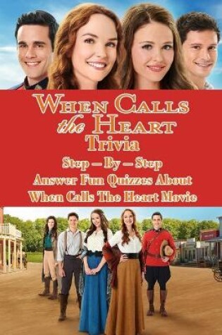 Cover of When Calls The Heart Trivia