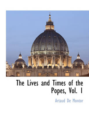 Book cover for The Lives and Times of the Popes, Vol. 1