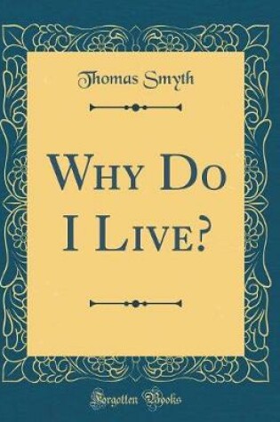 Cover of Why Do I Live? (Classic Reprint)