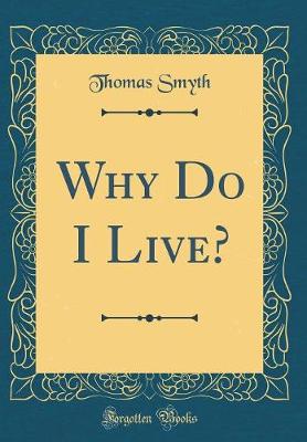 Book cover for Why Do I Live? (Classic Reprint)