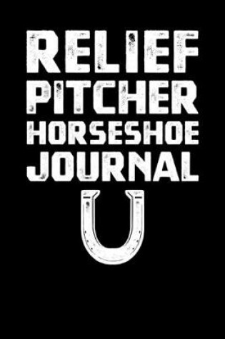 Cover of Relief Pitcher Horseshoe Journal