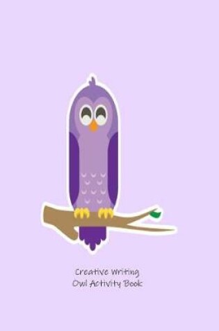 Cover of Creative Writing Owl Activity Book