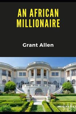 Book cover for An African Millionaire (Annotated)