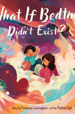 Cover of What If Bedtime Didn't Exist?
