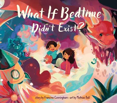 Book cover for What If Bedtime Didn't Exist?