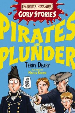 Cover of Horrible Histories Gory Stories: Pirates and Plunder