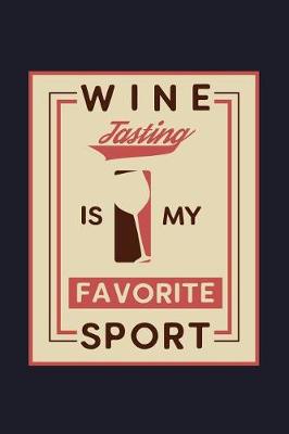Book cover for Wine Tasting Is My Favorite Sport