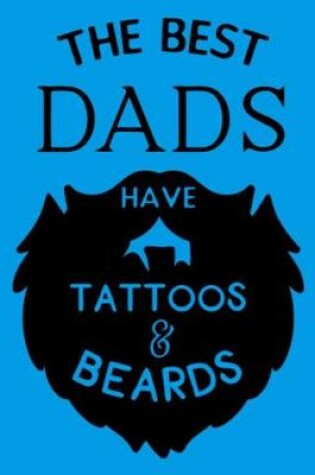 Cover of The best Dads have Tattoos and beards