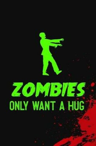 Cover of Zombies Only Want A Hug