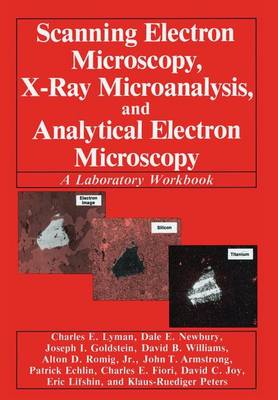 Book cover for Scanning Electron Microscopy, X-Ray Microanalysis, and Analytical Electron Microscopy