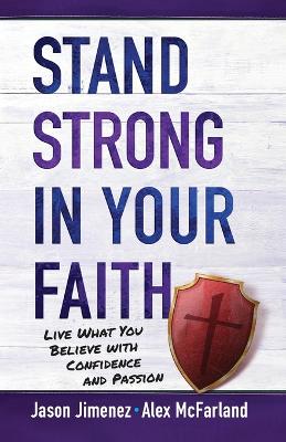 Book cover for Stand Strong in your Faith: Live What you Believe with Confidence and Passion