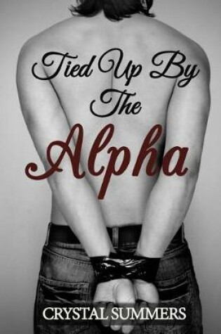 Cover of Tied Up By The Alpha