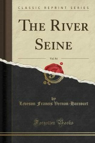 Cover of The River Seine, Vol. 84 (Classic Reprint)