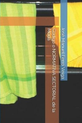 Cover of Codigo O Normativa Sectorial de la Moda