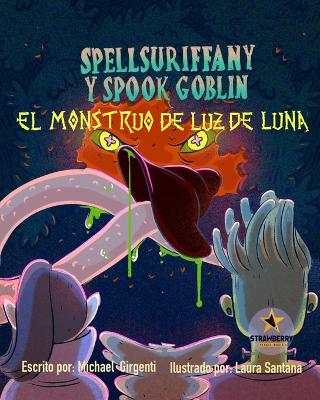 Book cover for Spellsuriffany y Spook Goblin - El Monstruo De Luz Luna