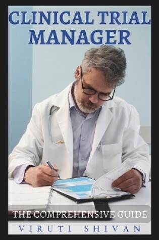 Cover of Clinical Trial Manager - The Comprehensive Guide