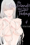 Book cover for My Girlfriend's Not Here Today Vol. 4