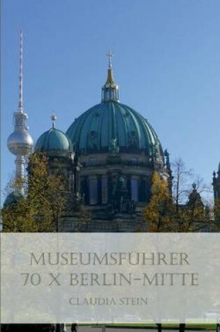 Cover of Museumsfuhrer - 70 X Berlin-Mitte