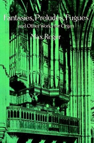 Cover of Fantasies, Preludes, Fuges and Other Works for Organ