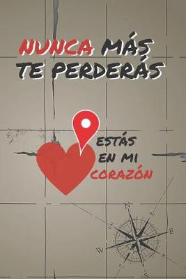 Book cover for Nunca Más Te Perderás, Estás En Mi Corazón