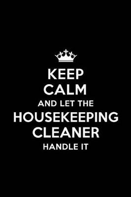 Book cover for Keep Calm and Let the Housekeeping Cleaner Handle It