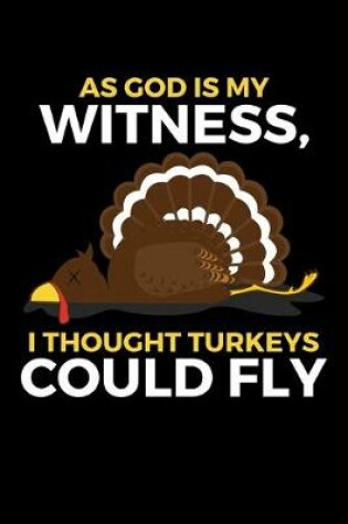 Cover of As God is My Witness, I Though Turkeys Could Fly