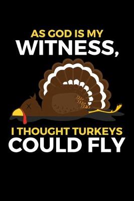 Book cover for As God is My Witness, I Though Turkeys Could Fly