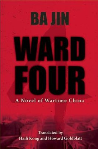 Cover of Ward Four: A Novel of Wartime China