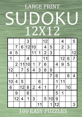 Cover of Large Print Sudoku 12x12 - 100 Easy Puzzles